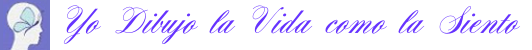 Yo Dibujo la Vida como la Siento